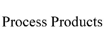 PROCESS PRODUCTS
