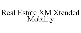 REAL ESTATE XM XTENDED MOBILITY