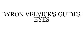 BYRON VELVICK'S GUIDES' EYES