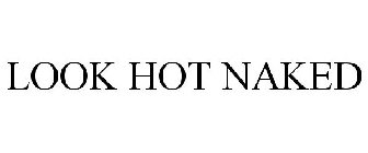 LOOK HOT NAKED