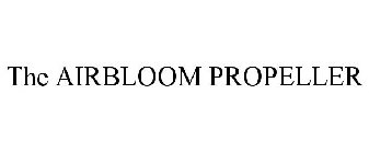 THE AIRBLOOM PROPELLER