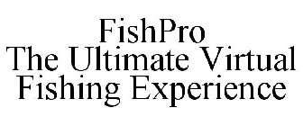 FISHPRO THE ULTIMATE VIRTUAL FISHING EXPERIENCE