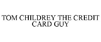 TOM CHILDREY THE CREDIT CARD GUY