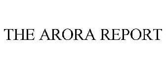 THE ARORA REPORT