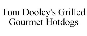TOM DOOLEY'S GRILLED GOURMET HOTDOGS