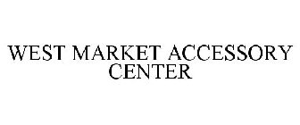 WEST MARKET ACCESSORY CENTER