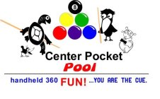 CENTER POCKET POOL HANDHELD 360 FUN! ... YOU ARE THE CUE.
