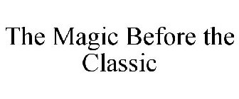 THE MAGIC BEFORE THE CLASSIC