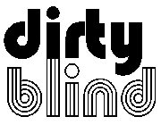 DIRTY BLIND