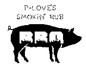 P-LOVES SMOKIN RUB BBQ