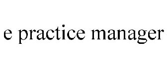 E PRACTICE MANAGER