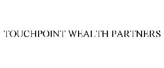 TOUCHPOINT WEALTH PARTNERS