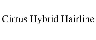 CIRRUS HYBRID HAIRLINE