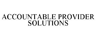 ACCOUNTABLE PROVIDER SOLUTIONS