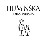 HUMINSKA LITTLE MINXX