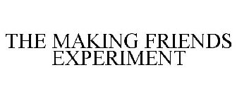THE MAKING FRIENDS EXPERIMENT