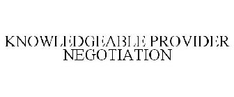KNOWLEDGEABLE PROVIDER NEGOTIATION