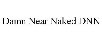 Damn near naked