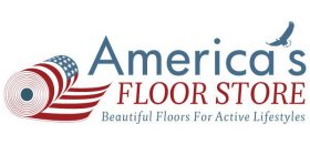 AMERICA'S FLOOR STORE BEAUTIFUL FLOORS FOR ACTIVE LIFESTYLES