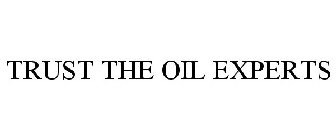 TRUST THE OIL EXPERTS