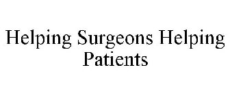 HELPING SURGEONS-HELPING PATIENTS