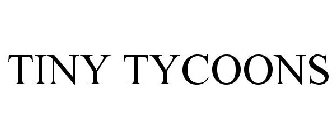 TINY TYCOONS
