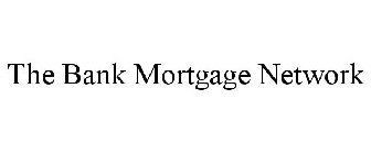 THE BANK MORTGAGE NETWORK