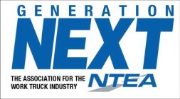 GENERATION NEXT THE ASSOCIATION FOR THE WORK TRUCK INDUSTRY NTEA