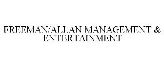 FREEMAN/ALLAN MANAGEMENT & ENTERTAINMENT