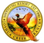 JOSHUA CREEK RANCH SHOOTING RESORT EST. 1990