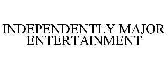 INDEPENDENTLY MAJOR ENTERTAINMENT