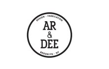 AR & DEE DESIGN · FABRICATION BROOKLYN · NY
