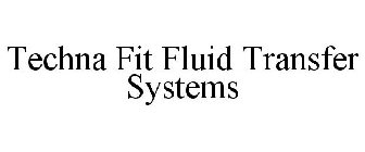 TECHNA FIT FLUID TRANSFER SYSTEMS