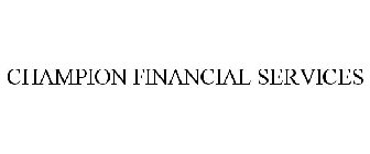 CHAMPION FINANCIAL SERVICES