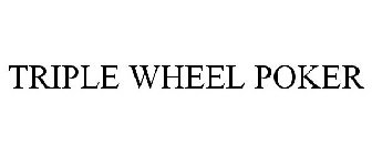 TRIPLE WHEEL POKER