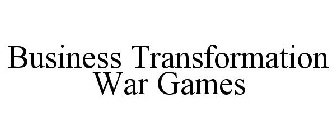 BUSINESS TRANSFORMATION WAR GAMES