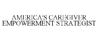 AMERICA'S CAREGIVER EMPOWERMENT STRATEGIST