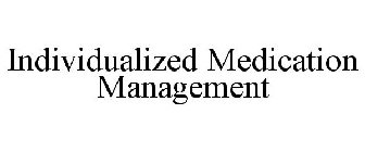 INDIVIDUALIZED MEDICATION MANAGEMENT