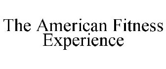 THE AMERICAN FITNESS EXPERIENCE