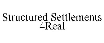 STRUCTURED SETTLEMENTS 4REAL