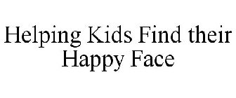 HELPING KIDS FIND THEIR HAPPY FACE
