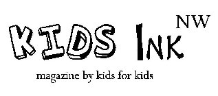 KIDS INK NW MAGAZINE BY KIDS FOR KIDS