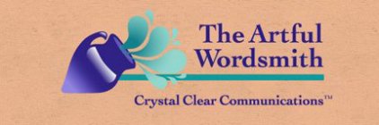 THE ARTFUL WORDSMITH CRYSTAL CLEAR COMMUNICATIONS