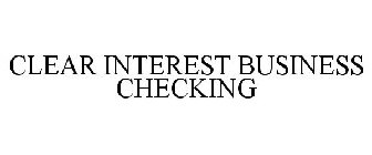 CLEAR INTEREST BUSINESS CHECKING
