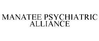 MANATEE PSYCHIATRIC ALLIANCE