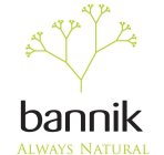 BANNIK ALWAYS NATURAL