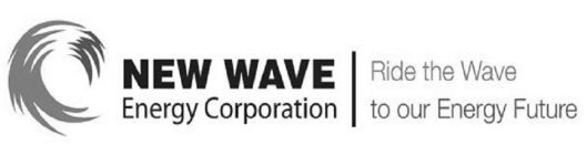 NEW WAVE ENERGY CORPORATION RIDE THE WAVE TO OUR ENERGY FUTURE