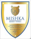 MISHKA HONEY VODKA PRODUCED AND BOTTLED BY THIS LIFE FOREVER INC. LANSFORD, PENNSYLVANIA PRODUCT OF U.S.A.