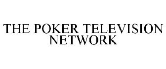 THE POKER TELEVISION NETWORK