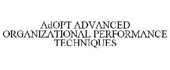 ADOPT ADVANCED ORGANIZATIONAL PERFORMANCE TECHNIQUES